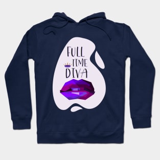 Always a Full Time Diva Hoodie